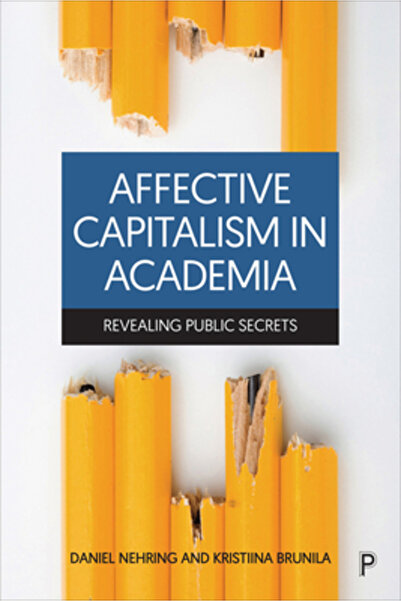 Policy Pr Affective Capitalism in Academia: Revealing Public Secrets