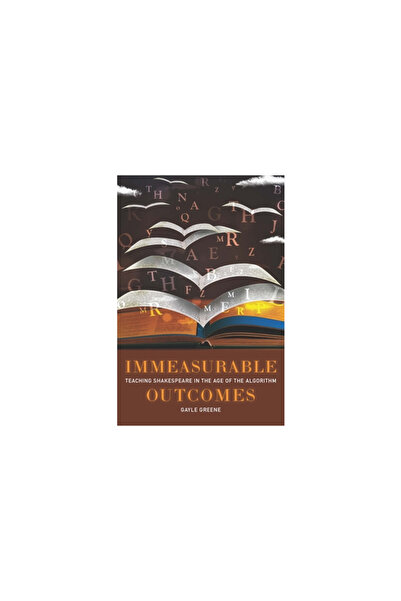 Johns Hopkins Univ Pr Immeasurable Outcomes: Teaching Shakespeare in the Age ...