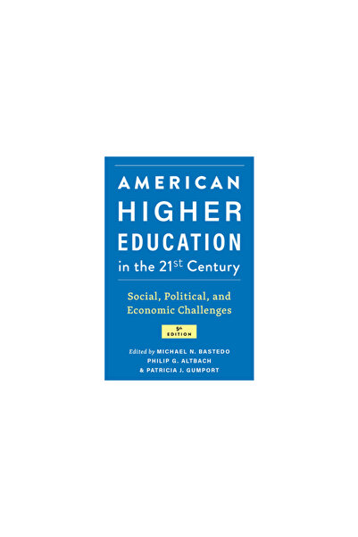 Johns Hopkins Univ Pr American Higher Education in the Twenty-First Century: ...