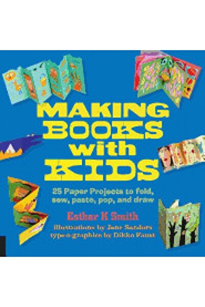 AuthorHouse Making Books with Kids: 25 Paper Projects to Fold, Sew, Paste, Po...