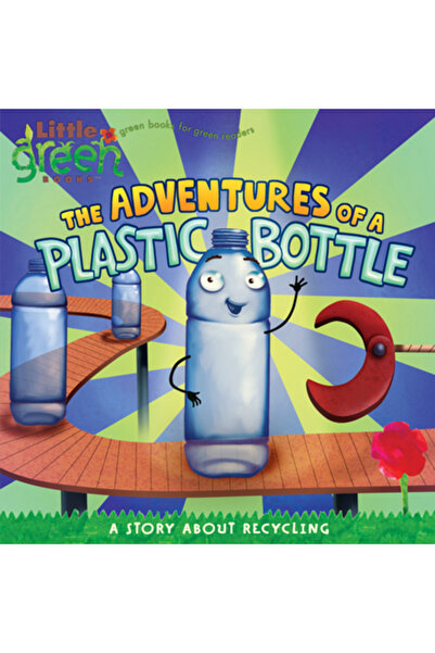 Little Simon The Adventures of a Plastic Bottle: A Story about Recycling