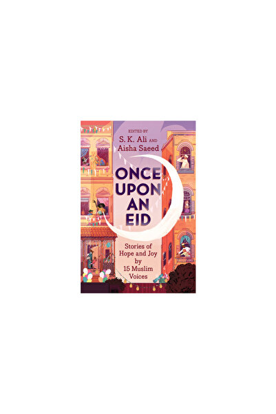 Amulet Books Once Upon an Eid: Stories of Hope and Joy by 15 Muslim Voices