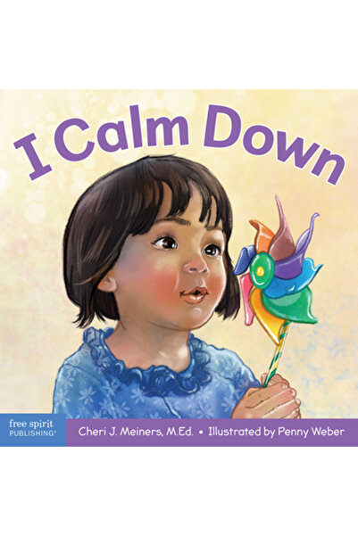 Free Spirit Pub I Calm Down: A Book about Working Through Strong Emotions