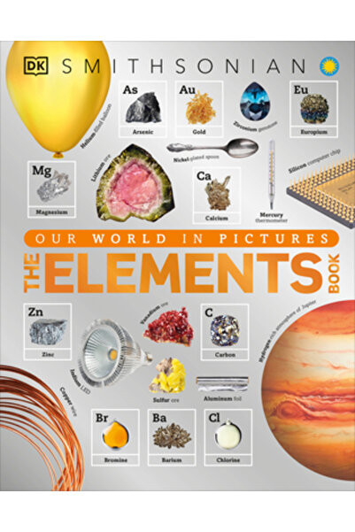 Dk Pub The Elements Book: A Visual Encyclopedia of the Periodic Table
