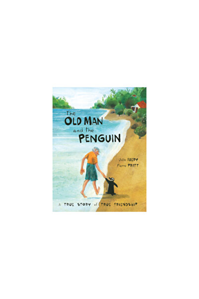 Kids Can Pr The Old Man and the Penguin: A True Story of True Friendship