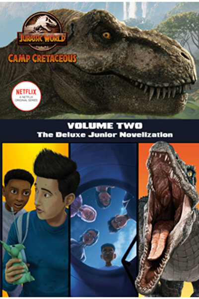 Random House Camp Cretaceous, Volume Two: The Deluxe Junior Novelization (Jur...