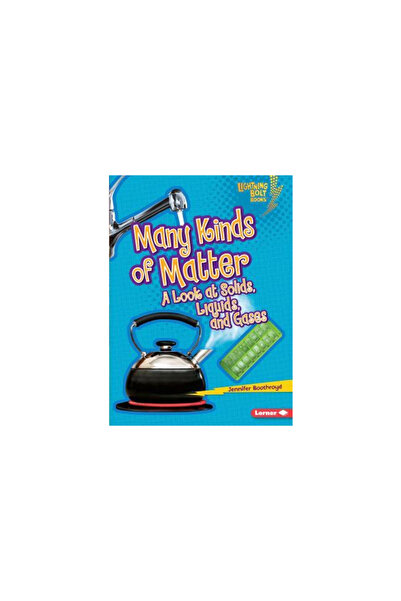 Lerner Classroom Many Kinds of Matter: A Look at Solids, Liquids, and Gases