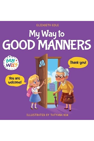 Mocha Media Inc My Way to Good Manners: Kids Book about Manners, Etiquette and Behavior that Teaches Children Social