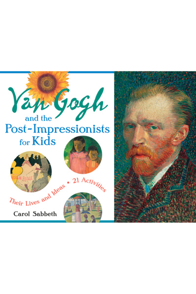 Kessinger Pub Llc Van Gogh and the Post-Impressionists for Kids: Their Lives ...