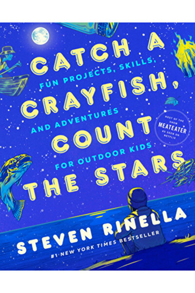 Random House Catch a Crayfish, Count the Stars: Projects, Skills, and Adventures for Outdoor Kids