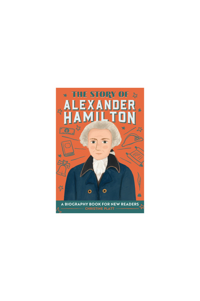 Rockridge Pr The Story of Alexander Hamilton: A Biography Book for New Readers