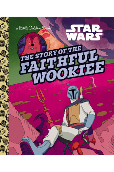 Golden Books Pub Co Inc The Story of the Faithful Wookiee (Star Wars)