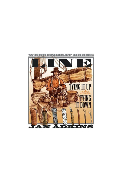 Wooden Boat Publications Inc Line: Tying It Up, Tying It Down
