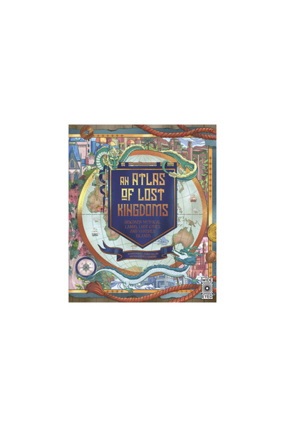 Wide Eyed Ed An Atlas of Lost Kingdoms: Discover Mythical Lands, Lost Cities ...