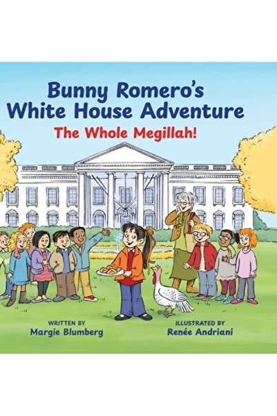 Mb Pub Llc Bunny Romero's White House Adventure: The Whole Megillah!