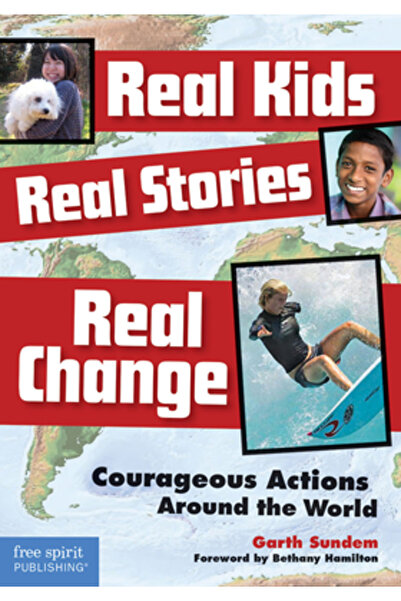 Free spirit publishing Real Kids, Real Stories, Real Change: Courageous Actions Around the World