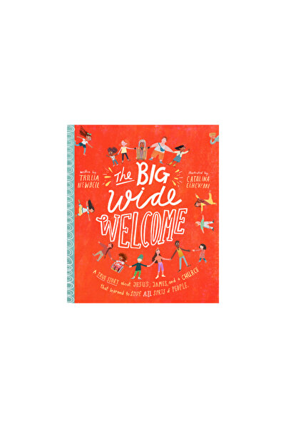 Good Book Co The Big Wide Welcome: A True Story about Jesus, James, and a Chu...