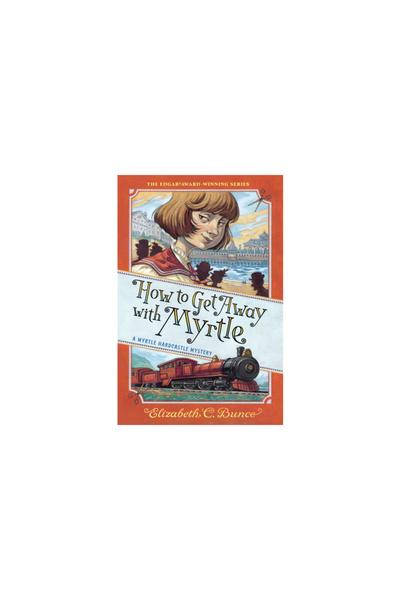 Algonquin Young Readers How to Get Away with Myrtle (Myrtle Hardcastle Myster...