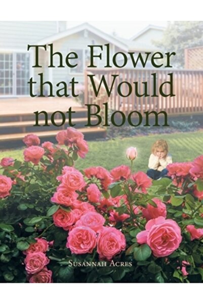 Trilogy Christian Pub The Flower that Would not Bloom