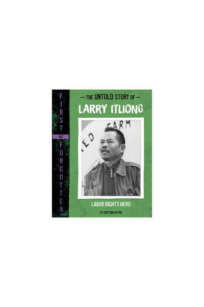 Capstone Pr The Untold Story of Larry Itliong: Labor Rights Hero
