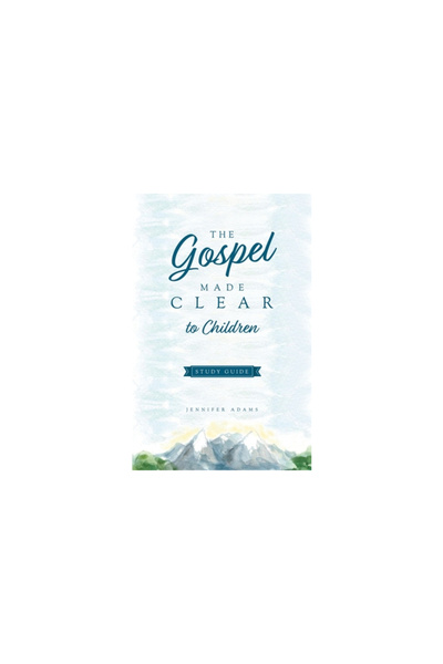 Solid Ground Christian Books The Gospel Made Clear to Children Study Guide
