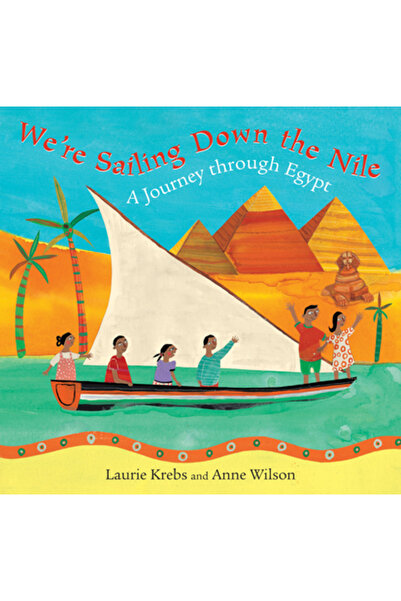 BAREFOOT BOOKS We're Sailing Down the Nile: A Journey Through Egypt