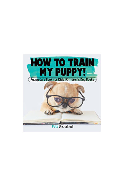 Cooking Genius How to Train My Puppy! Puppy Care Book for Kids Children's Dog...
