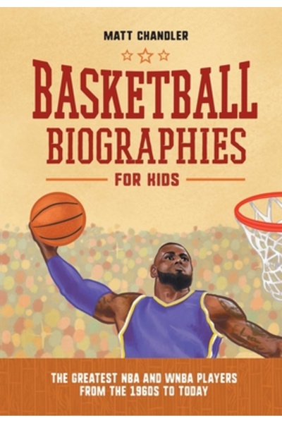 Rockridge Pr Basketball Biographies for Kids: The Greatest NBA and WNBA Players from the 1960s to Today