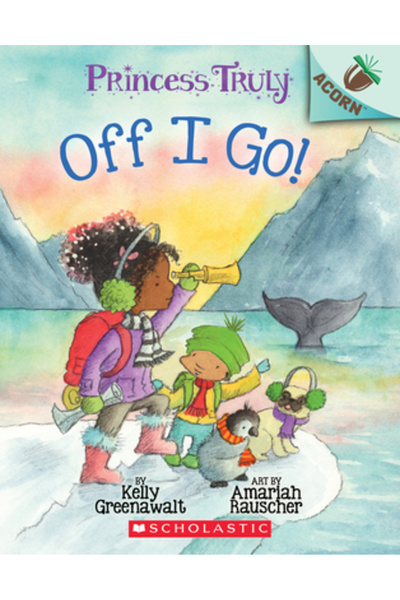 Scholastic Off I Go!: An Acorn Book (Princess Truly #2)