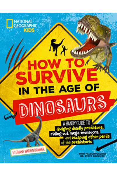 Natl Geographic Soc How to Survive in the Age of Dinosaurs: A Handy Guide to ...
