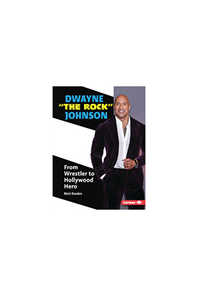 Lerner Pubn Dwayne the Rock Johnson: From Wrestler to Hollywood Hero