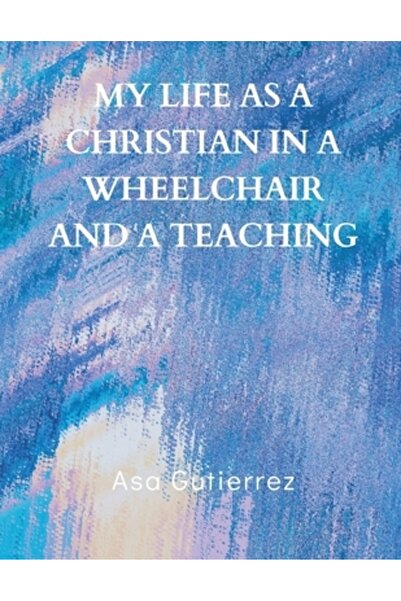 Writat My life as a Christian in a wheelchair and a teaching
