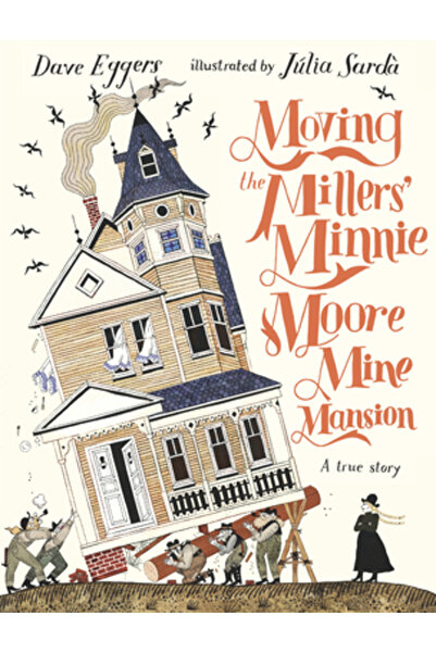 Candlewick Books Moving the Millers' Minnie Moore Mine Mansion: A True Story