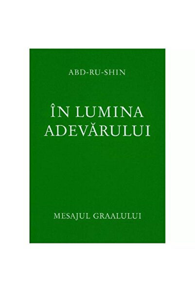 Book In lumina adevarului Vol 1 - Mesajul Graalului