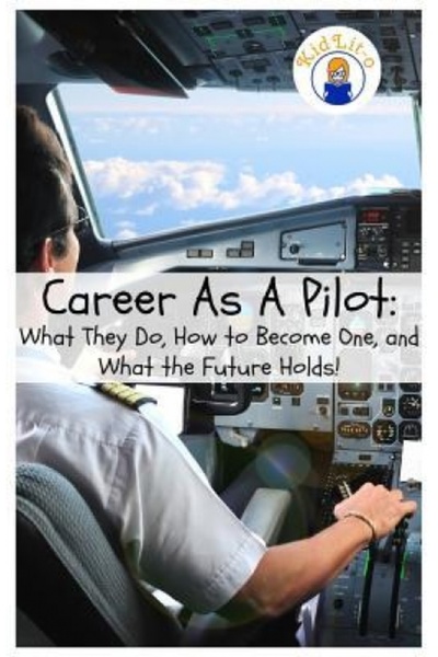BIBLIOBAZAAR Career as a Pilot: What They Do, How to Become One, and What the...