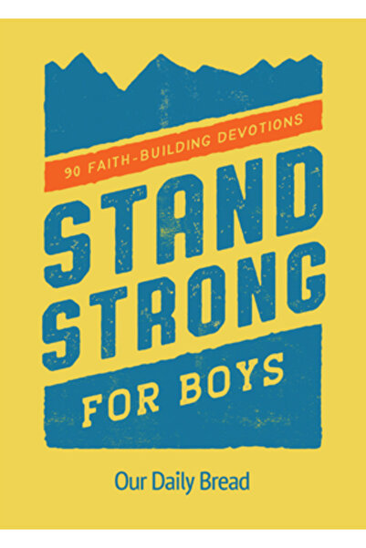 Discovery House Stand Strong for Boys: 90 Faith-Building Devotions