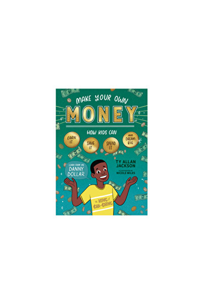 Storey Pub Make Your Own Money: How Kids Can Earn It, Save It, Spend It, and ...