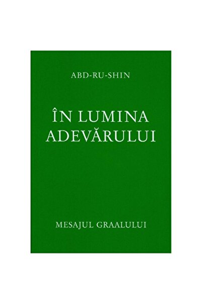 Book In lumina adevarului Vol 3 - Mesajul Graalului