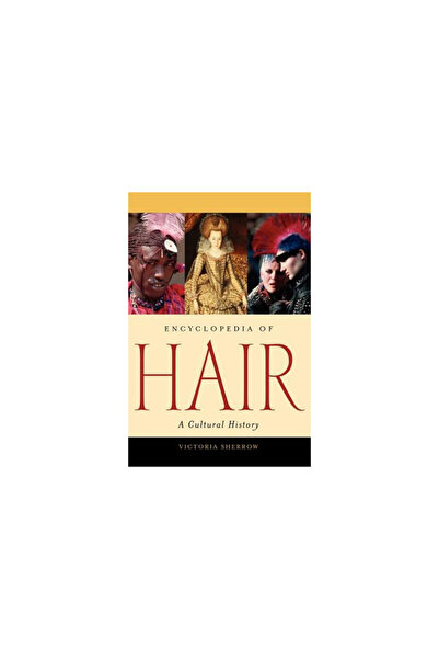 Greenwood Press Encyclopedia of Hair: A Cultural History