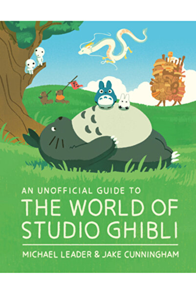 Welbeck Childrens Books An Unofficial Guide to the World of Studio Ghibli