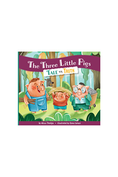 Amicus Illustrated The Three Little Pigs: Tale vs. Truth