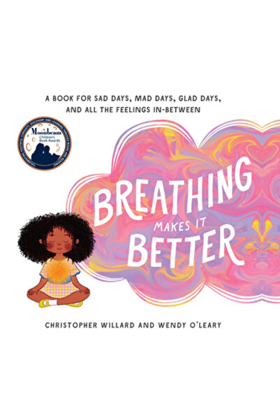 Bala Kids Breathing Makes It Better: A Book for Sad Days, Mad Days, Glad Days...