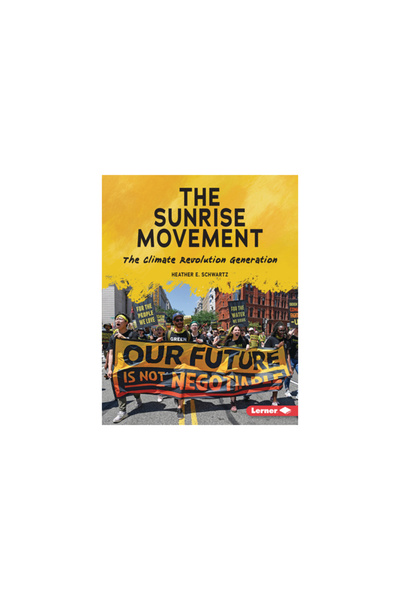 Lerner Pubn The Sunrise Movement: The Climate Revolution Generation