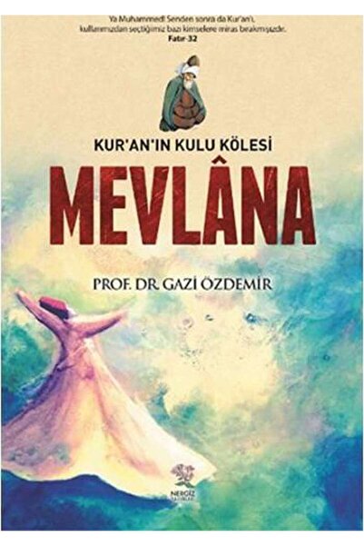 Nergiz Yayınları Kur'an'ın Kulu Kölesi Mevlana