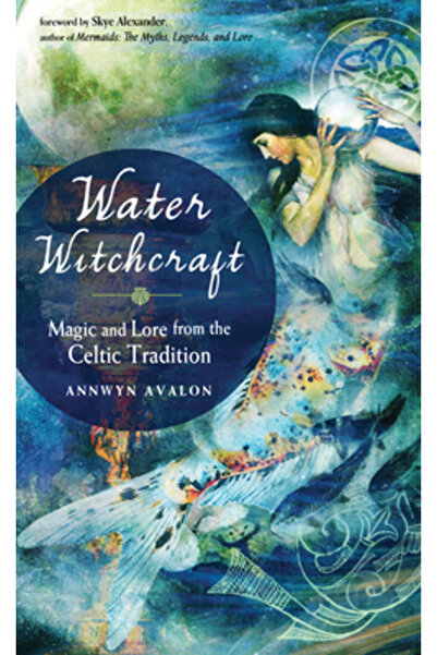 Weiser Books Water Witchcraft: Magic and Lore from the Celtic Tradition