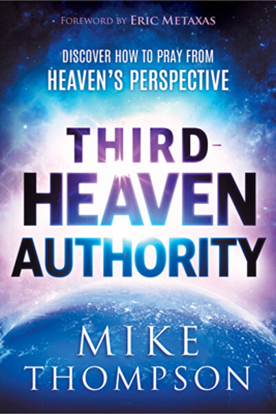 Charisma House Third Heaven Authority: Discover How to Pray from Heaven's Per...