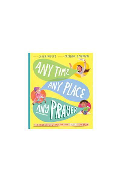 Good Book Co Any Time, Any Place, Any Prayer: A True Story of How You Can Tal...