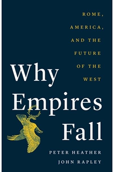 Yale Univ Pr Why Empires Fall: Rome, America, and the Future of the West