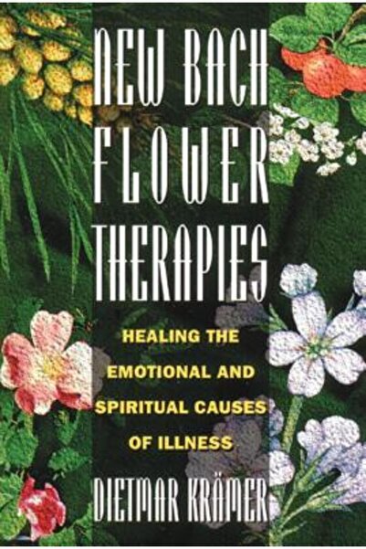 Healing Arts Home New Bach Flower Therapies: Healing the Emotional and Spirit...