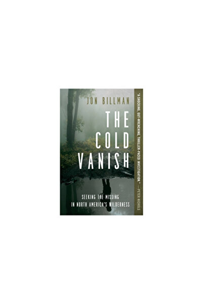Grand Central Publ The Cold Vanish: Seeking the Missing in North America's Wi...